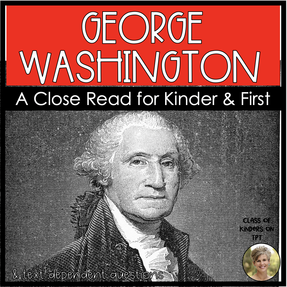 Close Read - George Washington Informational Reading & Text Dependent Questions